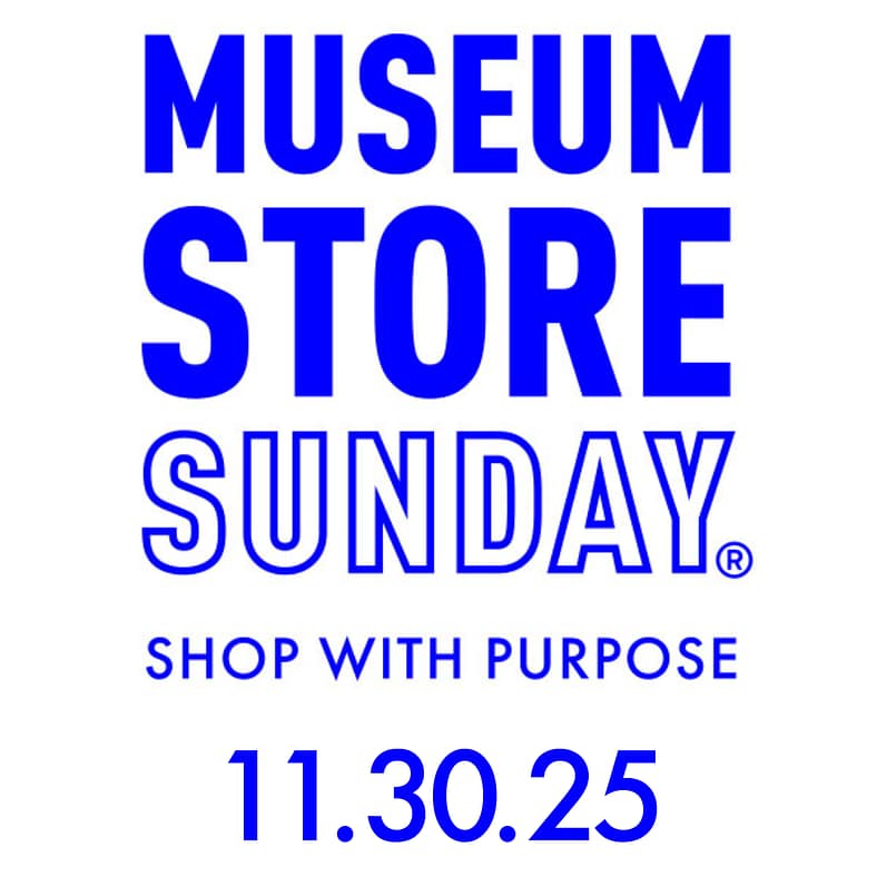a graphic that says "Museum Store Sunday. Shop with Purpose. 11.30.25"